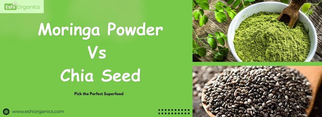 Moringa Powder Comparison With Chia: Pick the Perfect Superfood